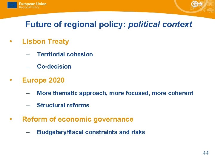 Future of regional policy: political context • Lisbon Treaty – – • Territorial cohesion