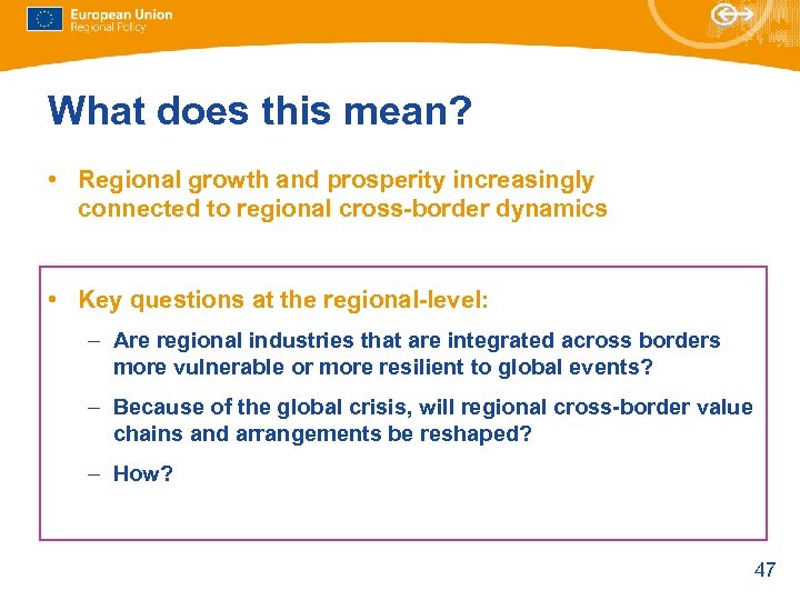 What does this mean? • Regional growth and prosperity increasingly connected to regional cross-border