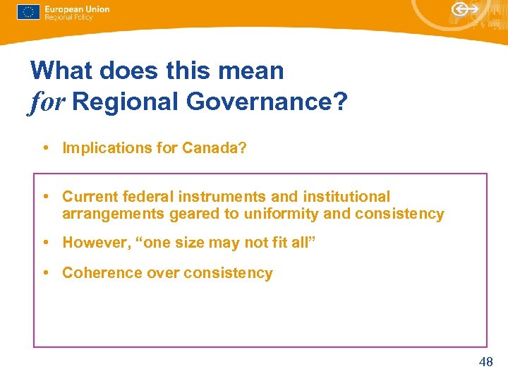 What does this mean for Regional Governance? • Implications for Canada? • Current federal