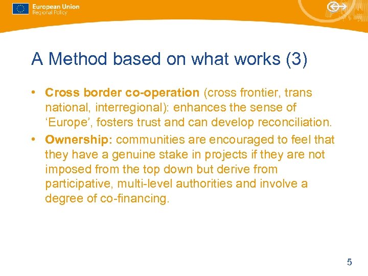 A Method based on what works (3) • Cross border co-operation (cross frontier, trans