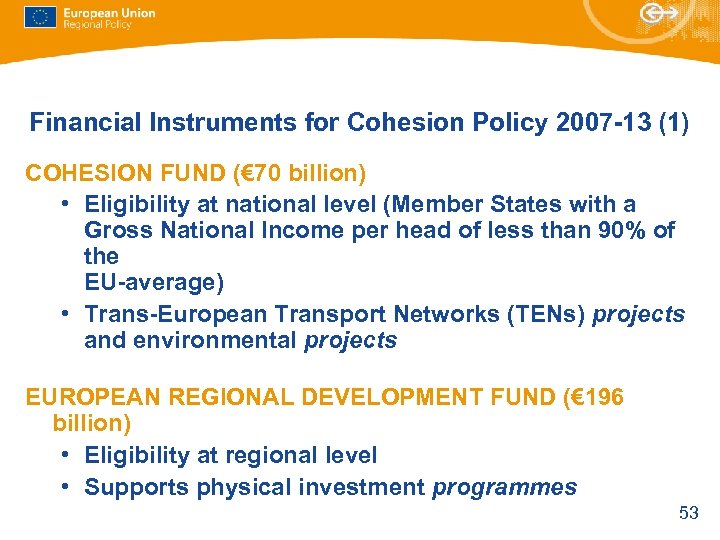 Financial Instruments for Cohesion Policy 2007 -13 (1) COHESION FUND (€ 70 billion) •