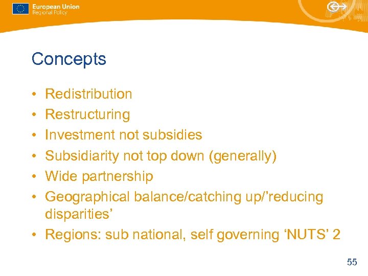 Concepts • • • Redistribution Restructuring Investment not subsidies Subsidiarity not top down (generally)