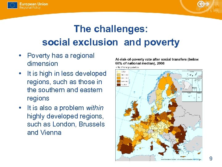 The challenges: social exclusion and poverty • Poverty has a regional dimension • It