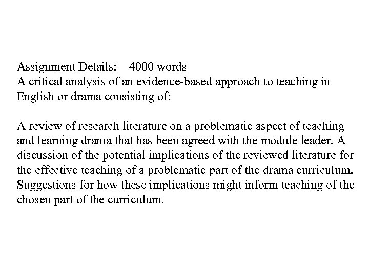 Assignment Details: 4000 words A critical analysis of an evidence-based approach to teaching in