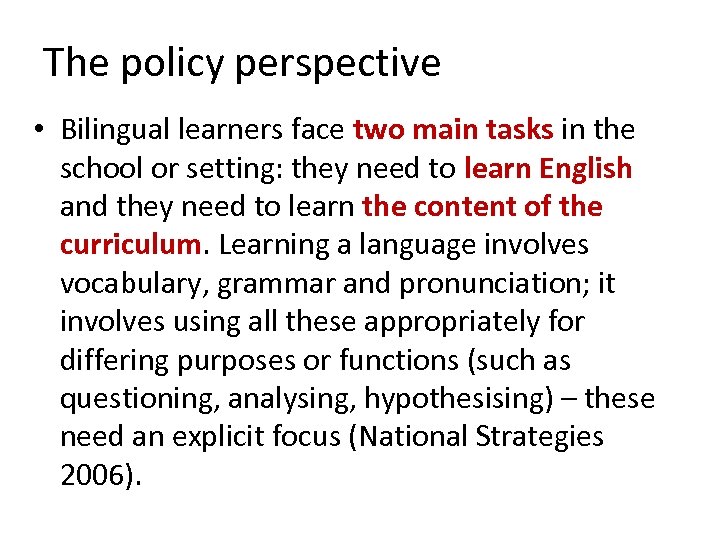 The policy perspective • Bilingual learners face two main tasks in the school or