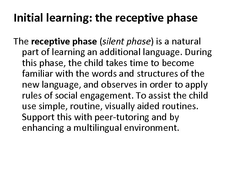 Initial learning: the receptive phase The receptive phase (silent phase) is a natural part