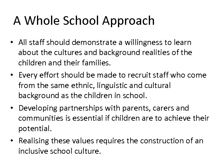 A Whole School Approach • All staff should demonstrate a willingness to learn about