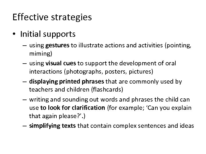 Effective strategies • Initial supports – using gestures to illustrate actions and activities (pointing,