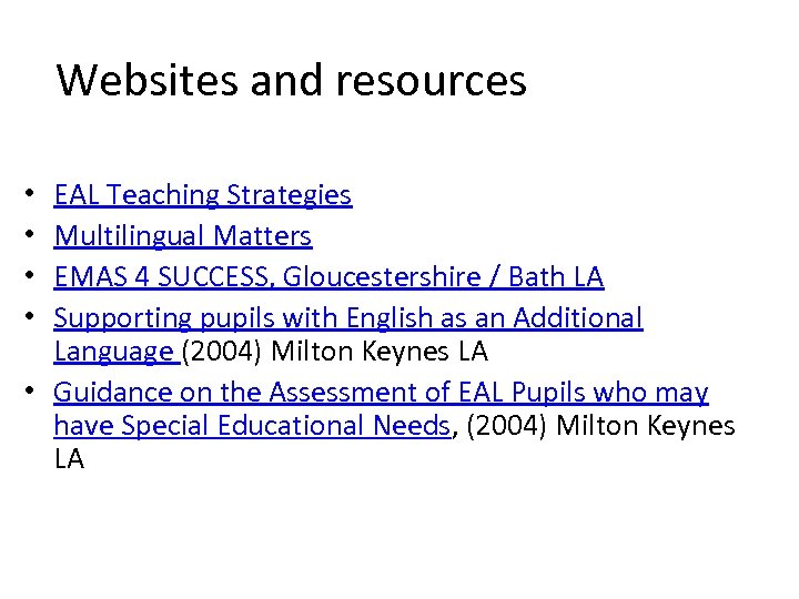 Websites and resources EAL Teaching Strategies Multilingual Matters EMAS 4 SUCCESS, Gloucestershire / Bath