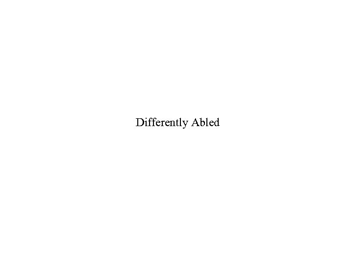 Differently Abled 