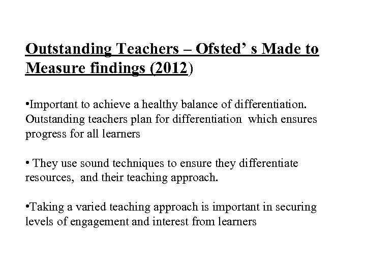 Outstanding Teachers – Ofsted’ s Made to Measure findings (2012) • Important to achieve