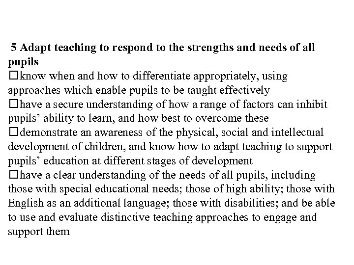 5 Adapt teaching to respond to the strengths and needs of all pupils know