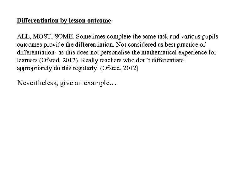 Differentiation by lesson outcome ALL, MOST, SOME. Sometimes complete the same task and various