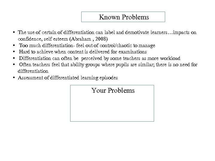 Known Problems • The use of certain of differentiation can label and demotivate learners…impacts