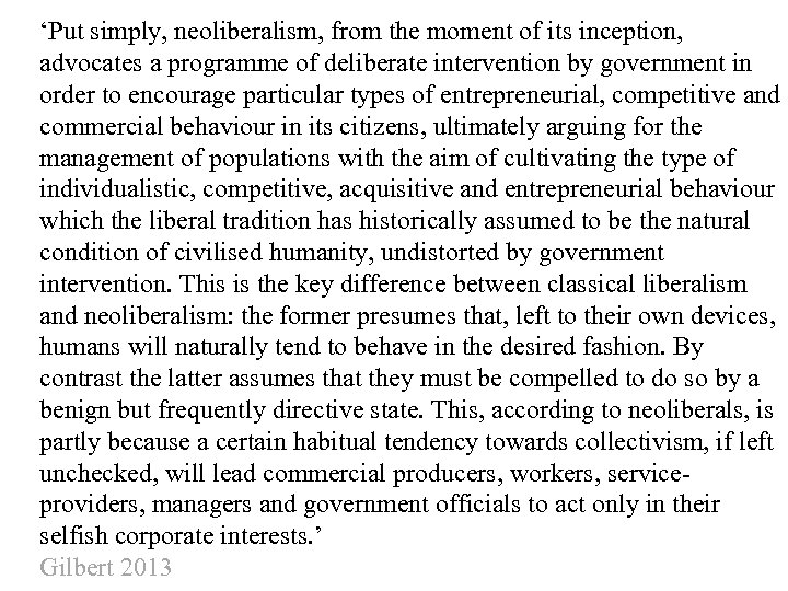 ‘Put simply, neoliberalism, from the moment of its inception, advocates a programme of deliberate