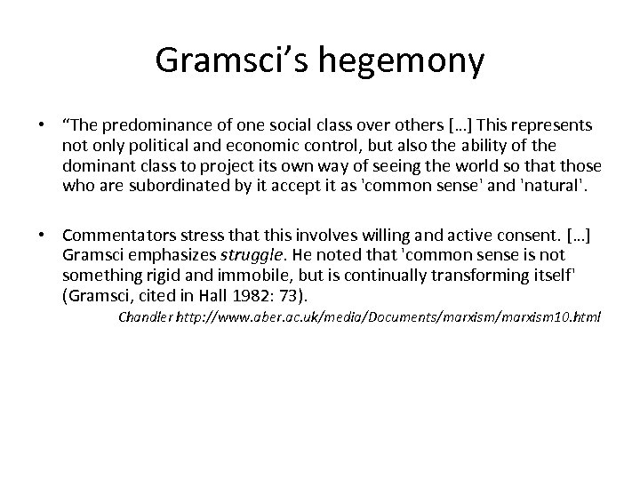Gramsci’s hegemony • “The predominance of one social class over others […] This represents