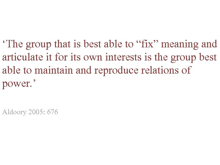 ‘The group that is best able to “fix” meaning and articulate it for its