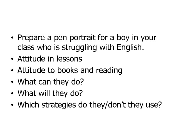  • Prepare a pen portrait for a boy in your class who is