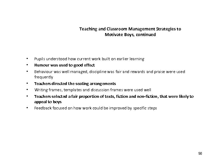 Teaching and Classroom Management Strategies to Motivate Boys, continued • • Pupils understood how