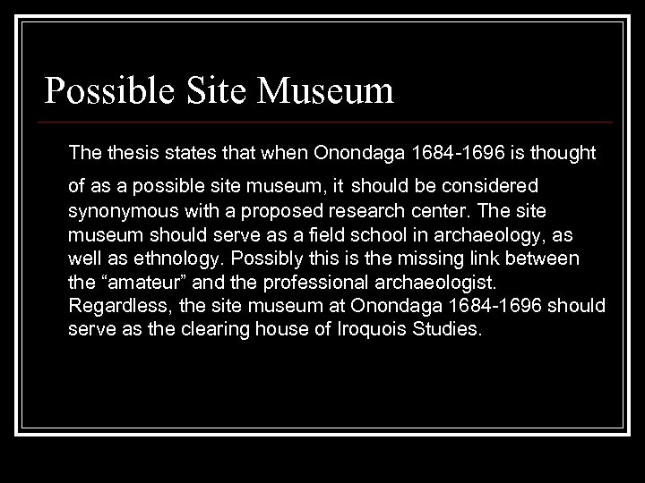 Possible Site Museum The thesis states that when Onondaga 1684 -1696 is thought of