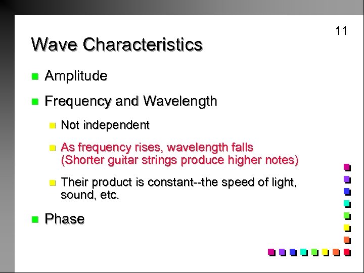 Wave Characteristics n Amplitude n Frequency and Wavelength n n As frequency rises, wavelength