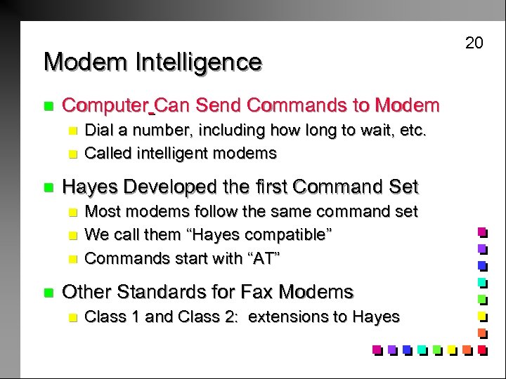 Modem Intelligence n Computer Can Send Commands to Modem n n n Hayes Developed