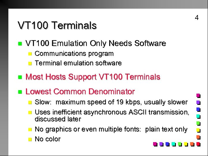 VT 100 Terminals n VT 100 Emulation Only Needs Software n n Communications program