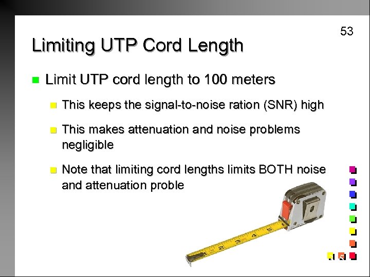 Limiting UTP Cord Length n 53 Limit UTP cord length to 100 meters n