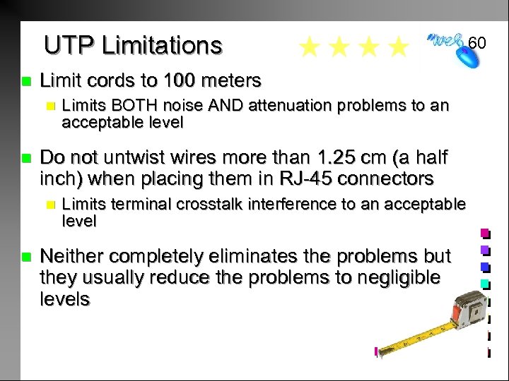 2 60 UTP Limitations n Limit cords to 100 meters n n Do not