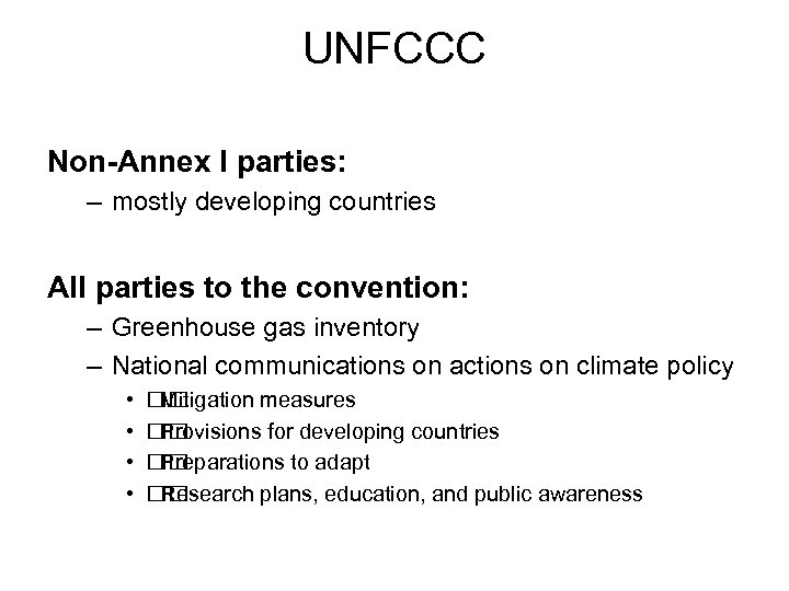 UNFCCC Non-Annex I parties: – mostly developing countries All parties to the convention: –