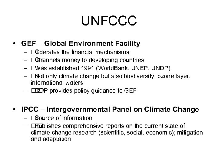 UNFCCC • GEF – Global Environment Facility – – Operates the financial mechanisms Channels