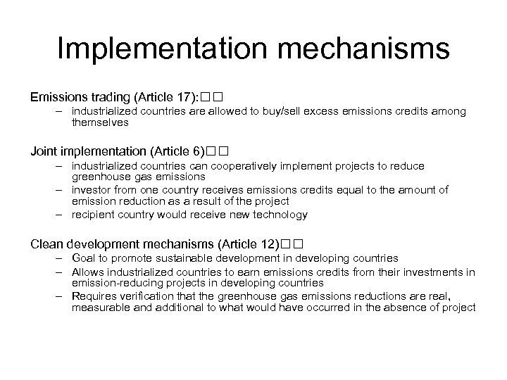 Implementation mechanisms Emissions trading (Article 17): – industrialized countries are allowed to buy/sell excess