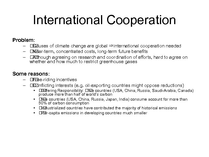 International Cooperation Problem: – Causes of climate change are global ⇒international cooperation needed –
