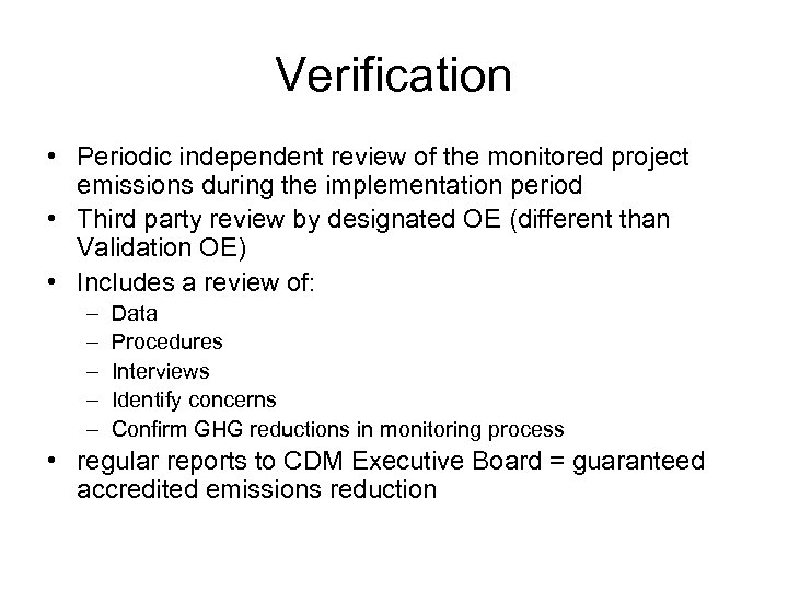 Verification • Periodic independent review of the monitored project emissions during the implementation period