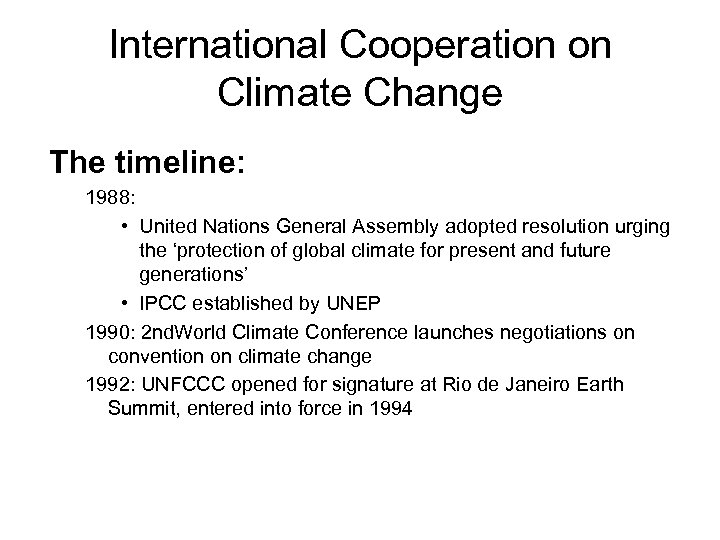 International Cooperation on Climate Change The timeline: 1988: • United Nations General Assembly adopted