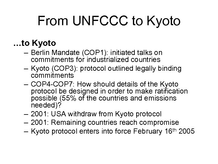 From UNFCCC to Kyoto …to Kyoto – Berlin Mandate (COP 1): initiated talks on