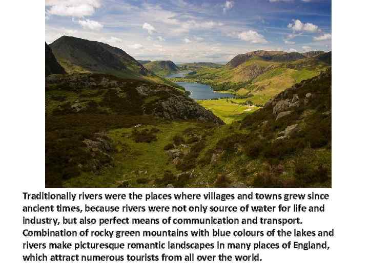 Traditionally rivers were the places where villages and towns grew since ancient times, because