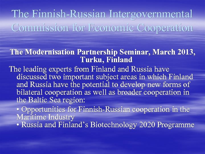 The Finnish-Russian Intergovernmental Commission for Economic Cooperation The Modernisation Partnership Seminar, March 2013, Turku,