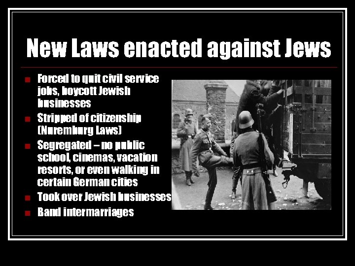 New Laws enacted against Jews n n n Forced to quit civil service jobs,