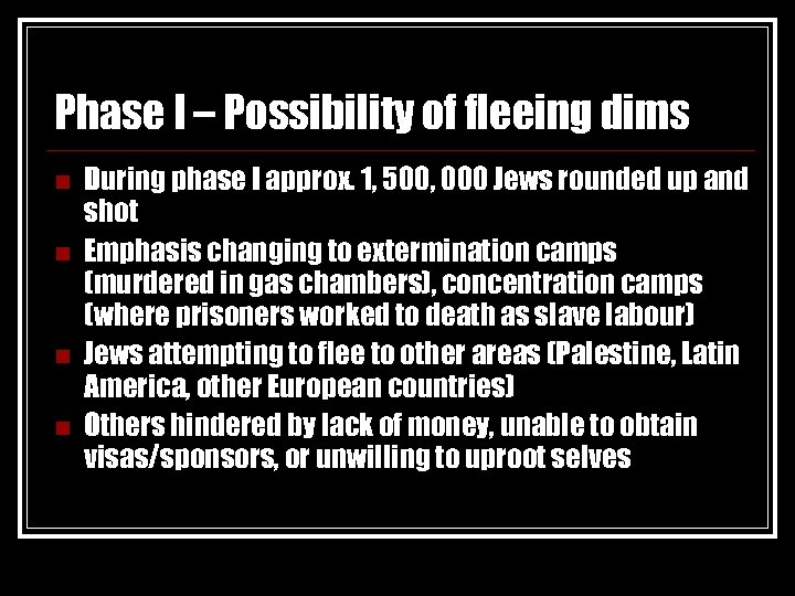 Phase I – Possibility of fleeing dims n n During phase I approx. 1,