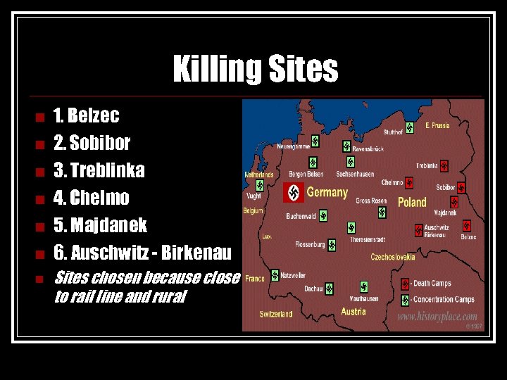 Killing Sites n n n n 1. Belzec 2. Sobibor 3. Treblinka 4. Chelmo