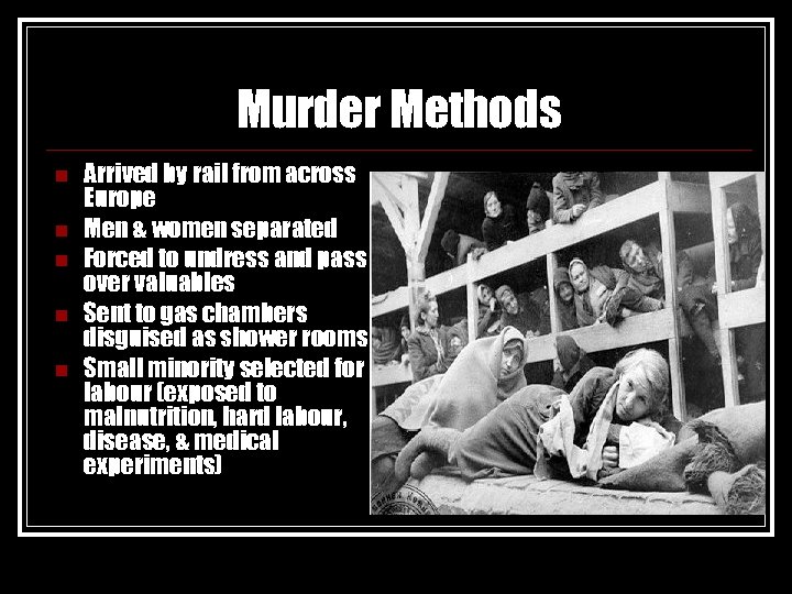 Murder Methods n n n Arrived by rail from across Europe Men & women