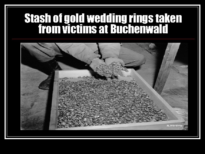 Stash of gold wedding rings taken from victims at Buchenwald 