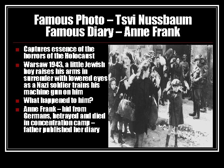 Famous Photo – Tsvi Nussbaum Famous Diary – Anne Frank n n Captures essence