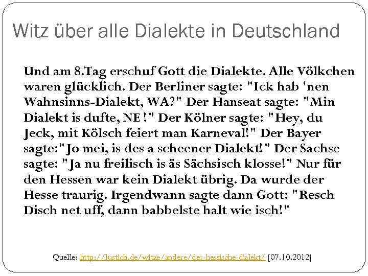 Witz über alle Dialekte in Deutschland Und am 8. Tag erschuf Gott die Dialekte.