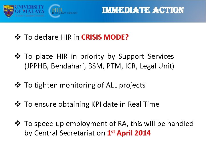 immediate action v To declare HIR in CRISIS MODE? v To place HIR in