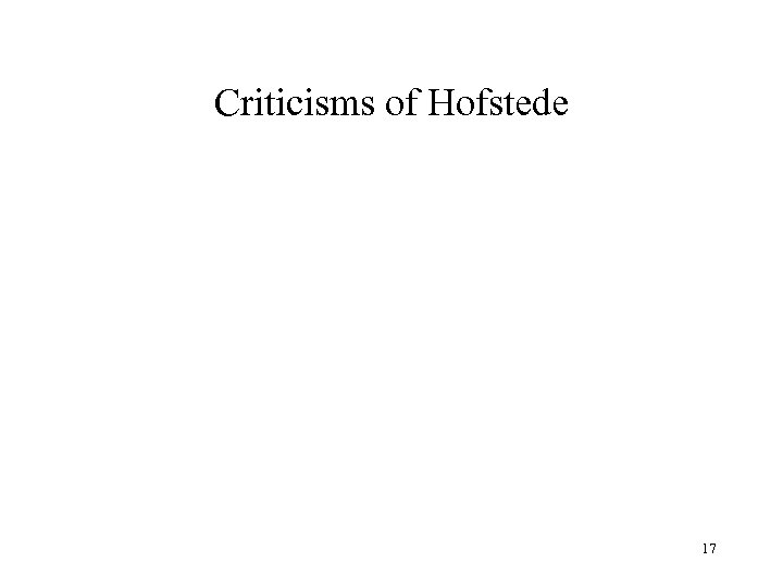 Criticisms of Hofstede 17 