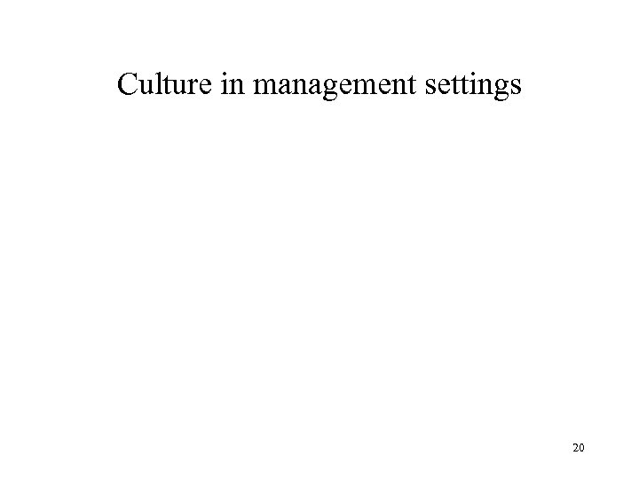 Culture in management settings 20 