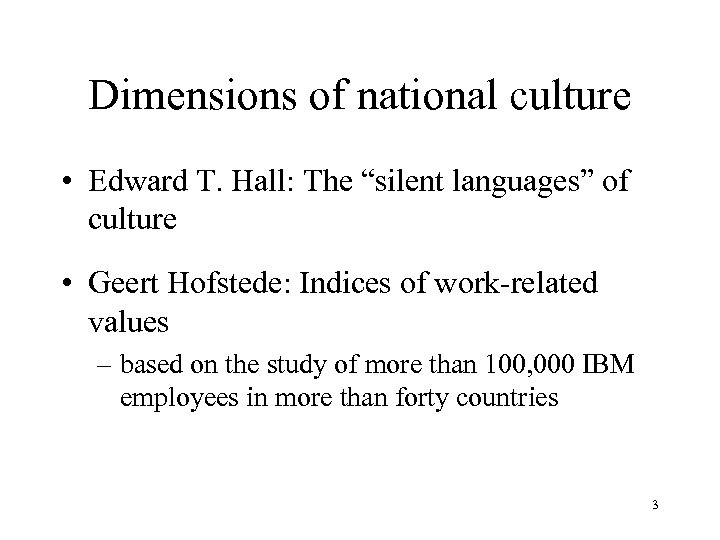 Dimensions of national culture • Edward T. Hall: The “silent languages” of culture •