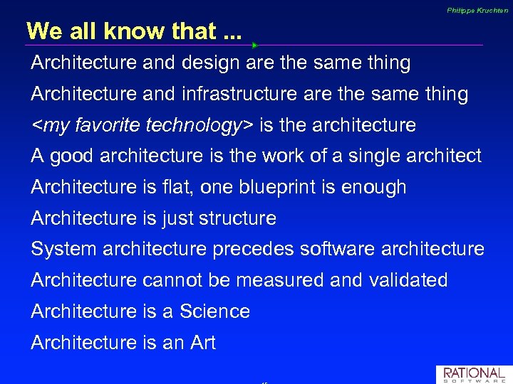 Philippe Kruchten We all know that. . . Architecture and design are the same